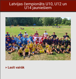 Latvijas čempionāts U10, U12 un U14 jauniešiem > Lasīt vairāk